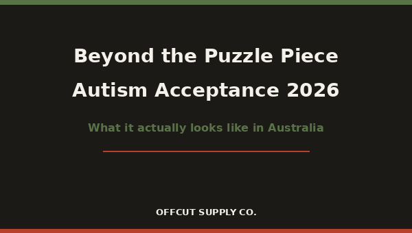 Beyond the Puzzle Piece: What Autism Acceptance Actually Looks Like in 2026 Australia