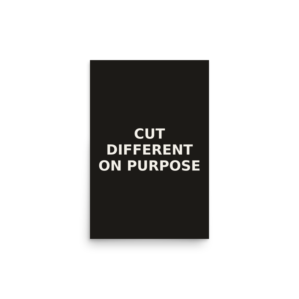 Cut Different On Purpose Poster — front