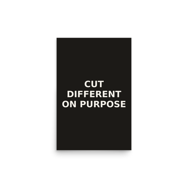 Cut Different On Purpose Poster — front